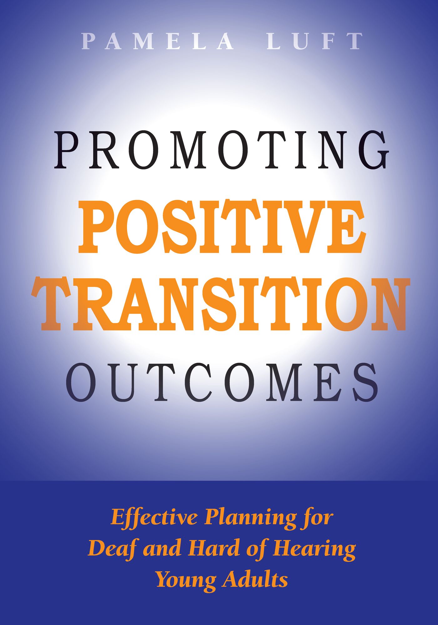 Promoting Positive Transition Outcomes: Effective Planning for Deaf and Hard of Hearing Young Adults