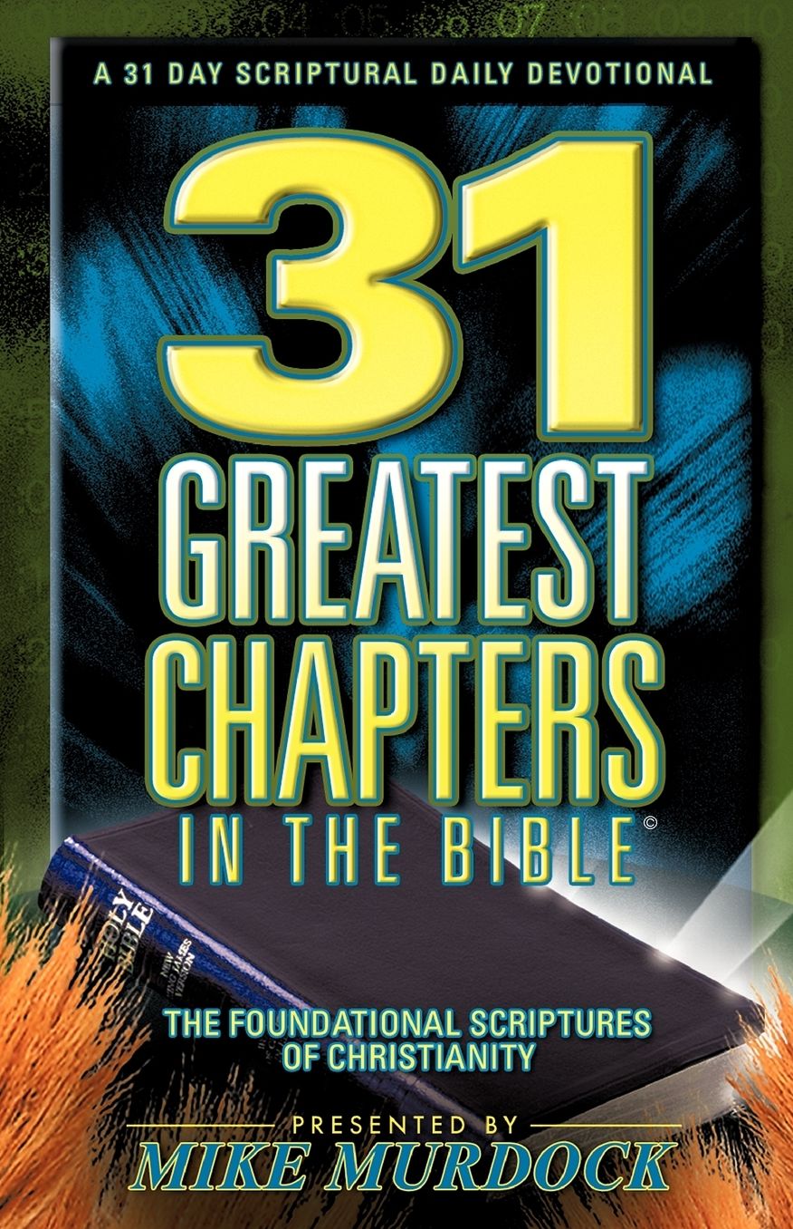 31 Greatest Chapters in the Bible: A 31 Day Scriptural Daily Devotional