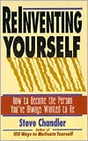 Reinventing Yourself: How to Become the Person You've Always Wanted to Be
