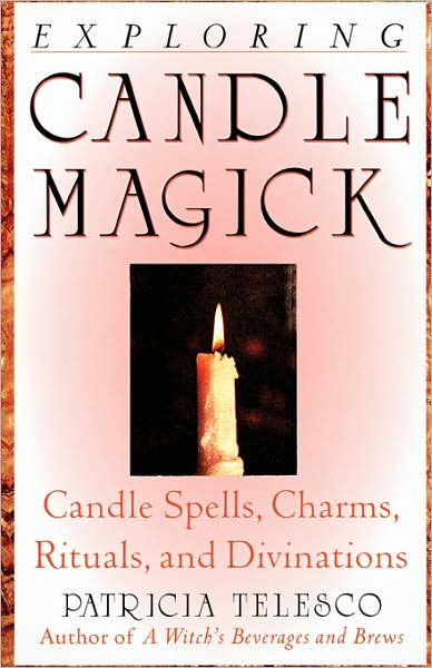 Exploring Candle Magick: Candle Spells, Charms, Rituals, and Divinations
