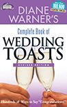 Diane Warner's Complete Book of Wedding Toasts: Hundreds of Ways to Say Congratulations!