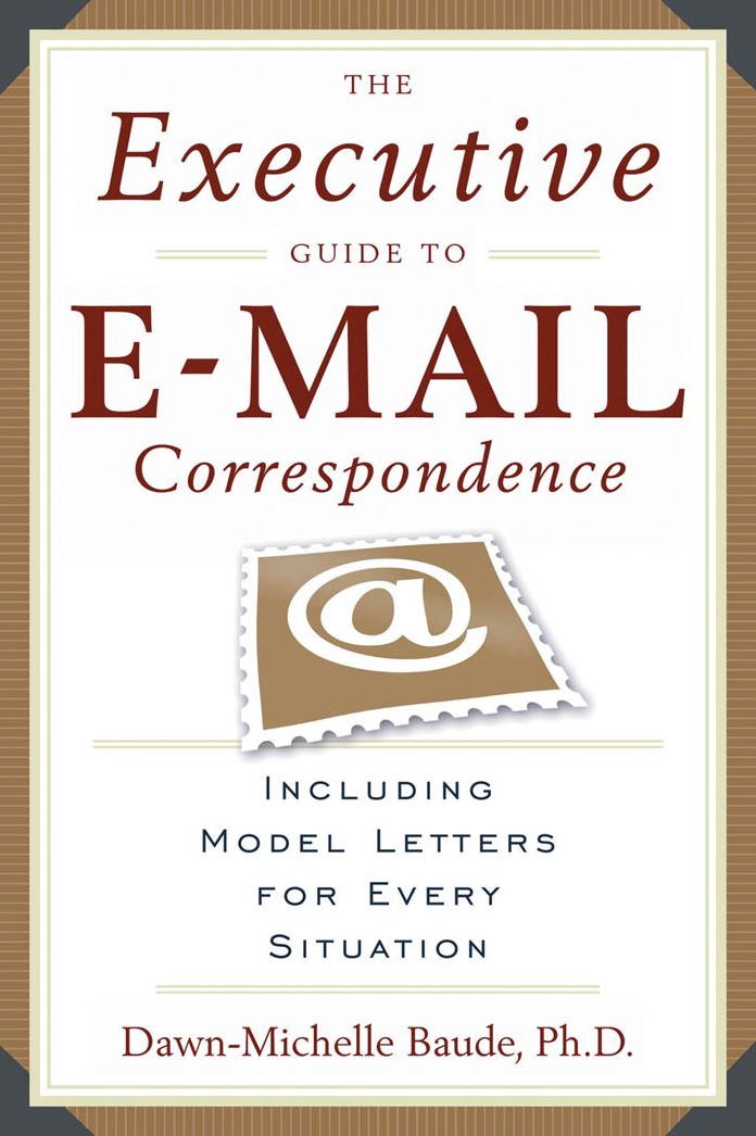 The Executive Guide to E-Mail Correspondence: Including Model Letters for Every Situation