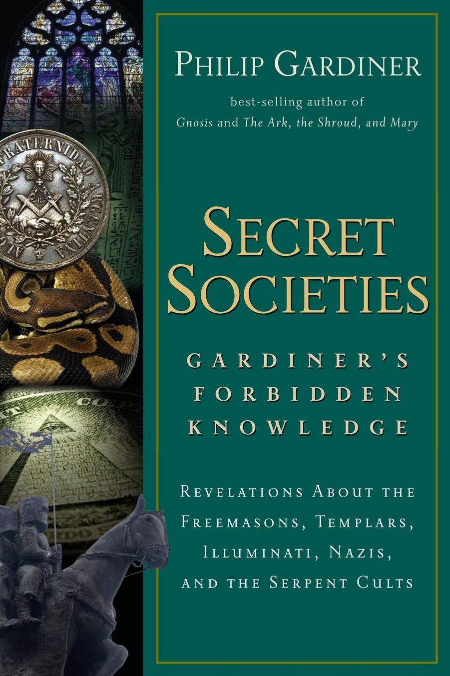 Secret Societies: Gardiner's Forbidden Knowledge - Revelations about the Freemasons, Templars, Illuminati, Nazis, and the Serpent Cults