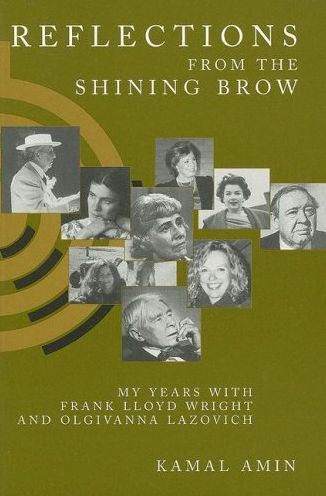 Reflections from the Shining Brow: My Years with Frank Lloyd Wright and Olgivanna Lazovich