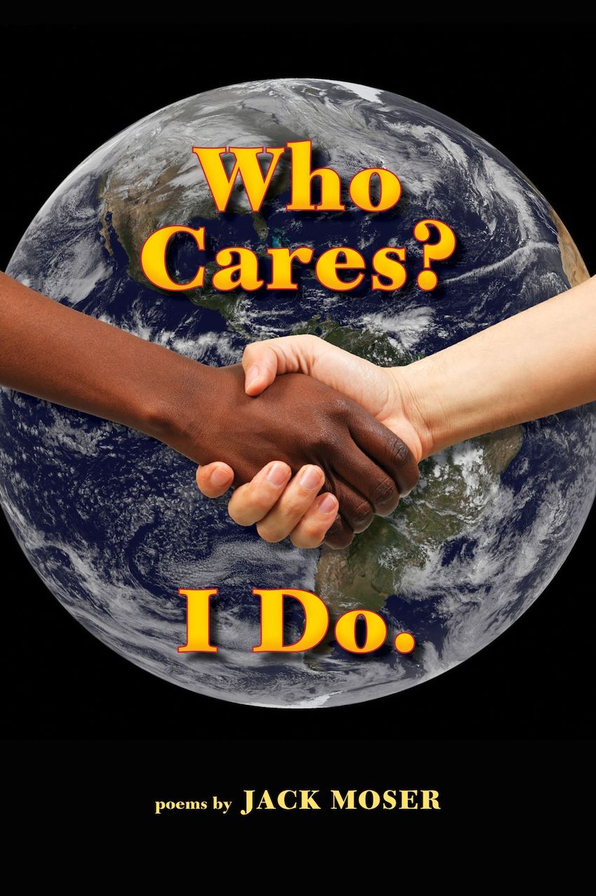 Who Cares? I Do.: Poems