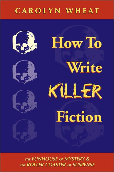 How to Write Killer Fiction: The Funhouse of Mystery and the Roller Coaster of Suspense