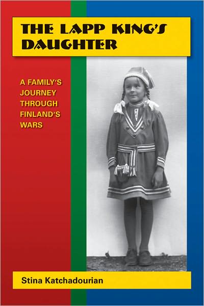 The Lapp King's Daughter: A Family Journey Through Finland's Wars