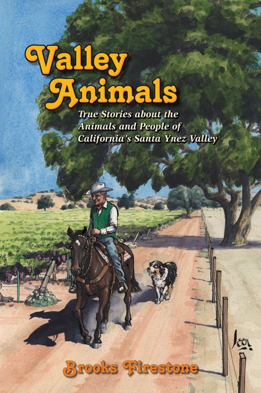 Valley Animals: True Stories about the Animals and People of California's Santa Ynez Valley