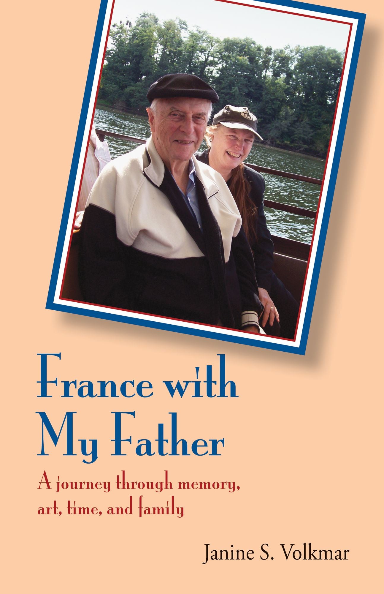 France With My Father: A journey Through Memory, Art, Time, and Family