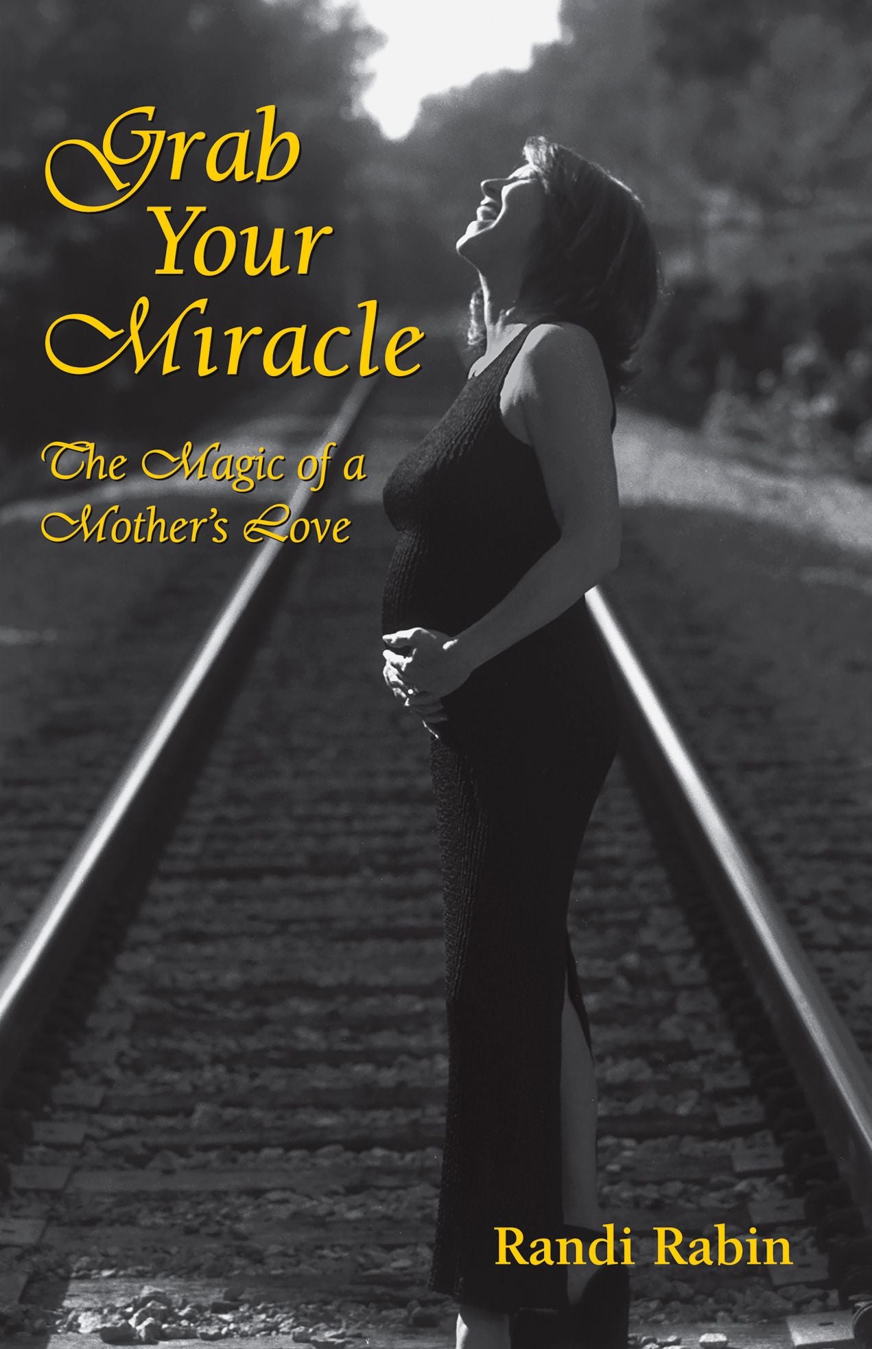 Grab Your Miracle: The Magic of a Mother's Love