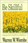 Be Skillful (Proverbs): Tapping God's Guidebook to Fulfillment