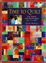Time to Quilt: Fun Quilts and Retreat Ideas for 1 or 101