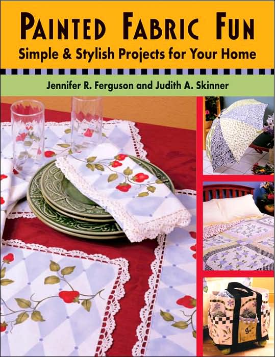 Painted Fabric Fun: Simple and Stylish Projects for Your Home