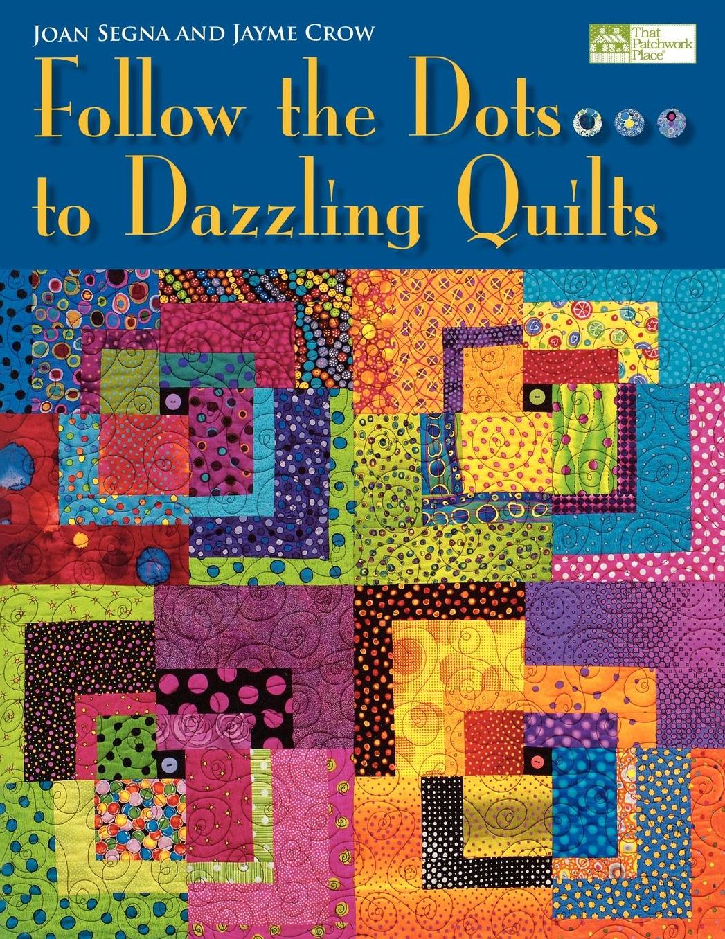 Follow The Dots...To Dazzling Quilts Print On Demand Edition