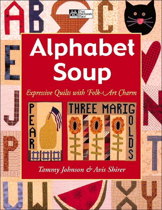 Alphabet Soup: Expressive Quilts with Folk-Art Charm