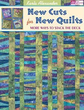 New Cuts for New Quilts: More Ways to Stack the Deck