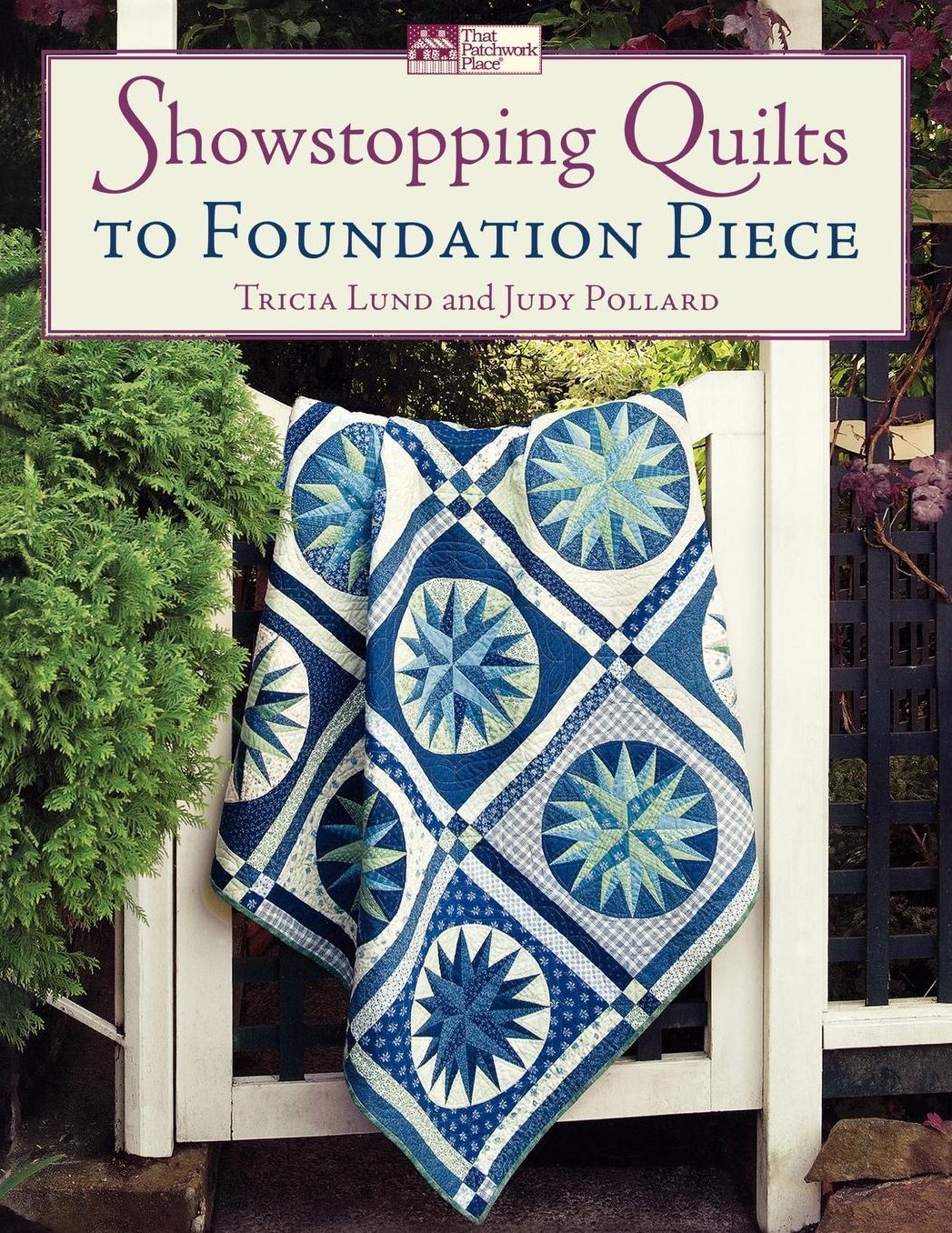 Showstopping Quilts To Foundation Piece Print On Demand Edition