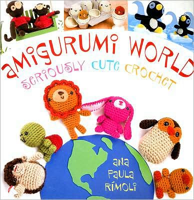 Amigurumi World: Seriously Cute Crochet
