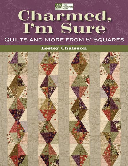 Charmed, I'm Sure: Quilts and More from 5" Squares