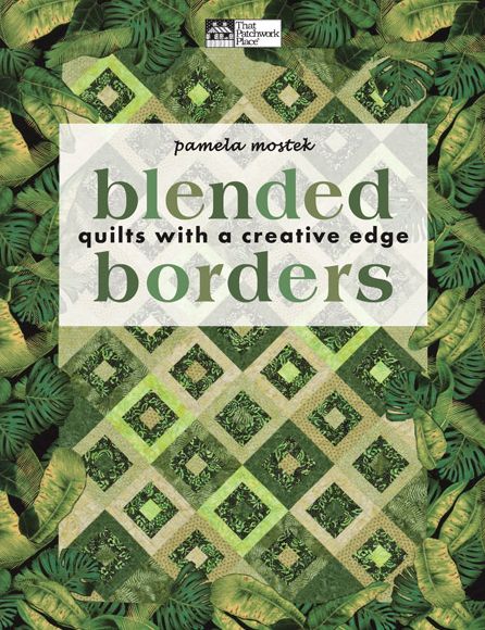 Blended Borders: Quilts with a Creative Edge