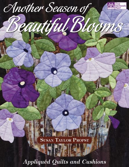 Another Season of Beautiful Blooms: Appliqu?d Quilts and Cushions