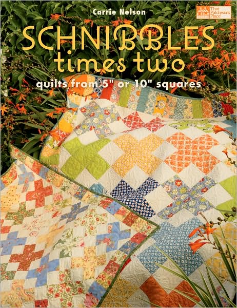 Schnibbles Times Two: Quilts from 5" or 10" Squares