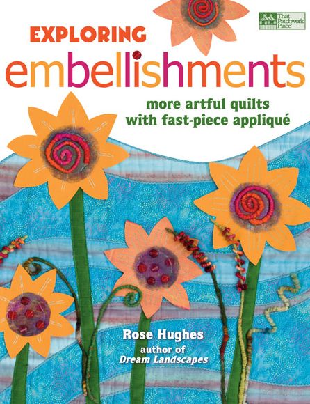 Exploring Embellishments: More Artful Quilts with Fast-Piece Appliqu?