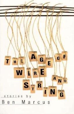 The Age of Wire and String: Stories