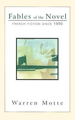 Fables of the Novel: French Fiction since 1990
