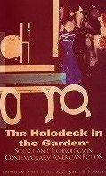 The Holodeck in the Garden: Science and Technology in Contemporary American Fiction