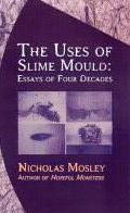 The Uses of Slime Mould: Essays of Four Decades