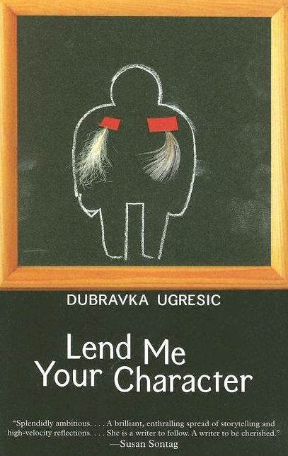 Lend Me Your Character (Eastern European Literature Series)