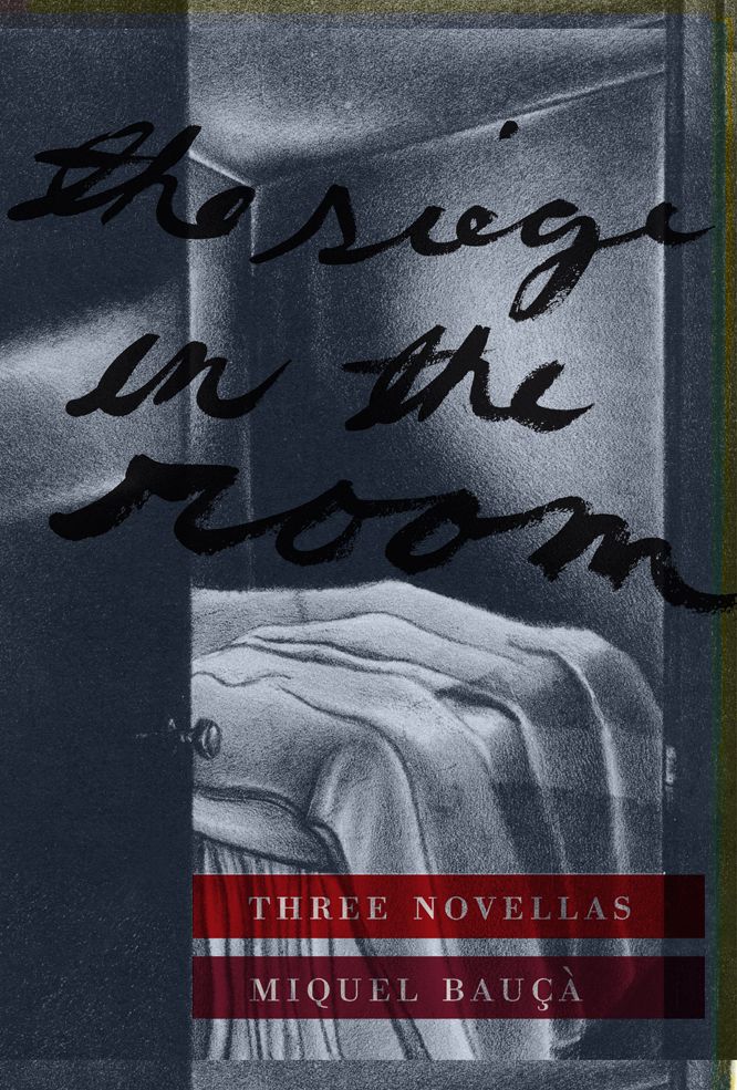 The Siege in the Room: Three Novellas