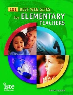 101 Best Web Sites for Elementary Teachers