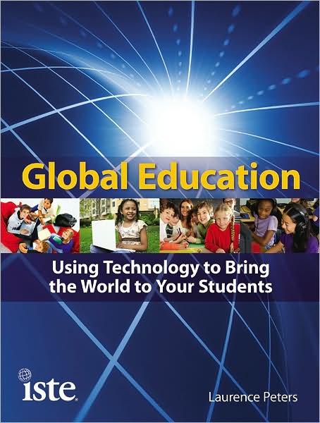 Global Education: Using Technology to Bring the World to Your Students