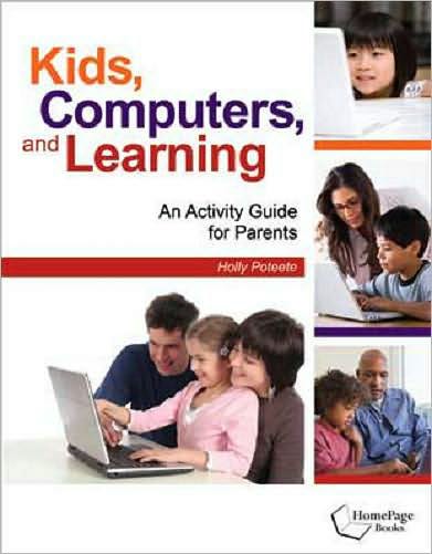 Kids, Computers, and Learning: An Activity Guide for Parents