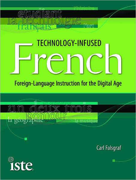 Technology-Infused French: Foreign Language Instruction for the Digital Age