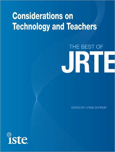 Considerations on Technology and Teachers: The Best of JRTE
