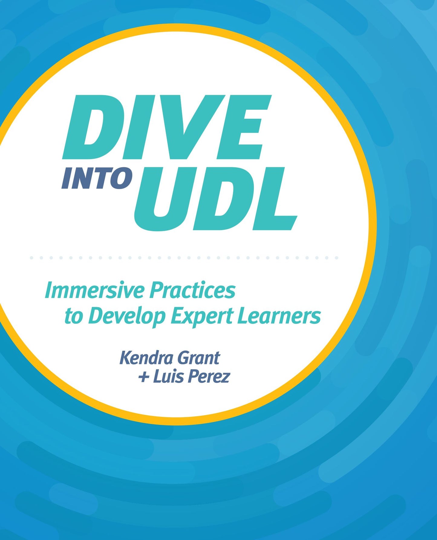 Dive into UDL (Universal Design for Learning): Immersive Practices to Develop Expert Learners