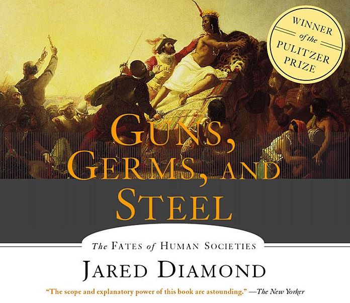 Guns, Germs, and Steel: The Fates of Human Societies