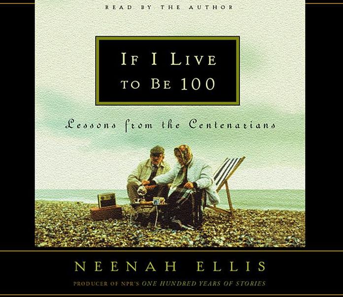If I Live to Be 100: Lessons from the Centenarians