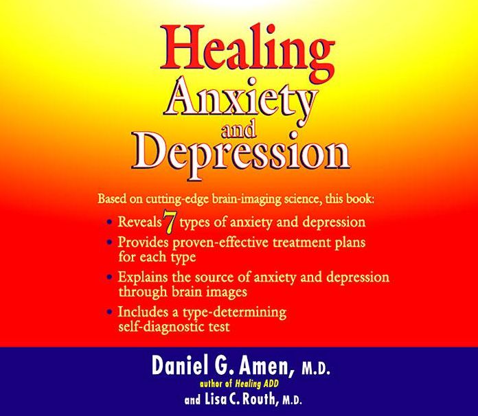 Healing Anxiety and Depression: The Revolutionary Brain-Based Program That Allows You to See and Heal the Seven Types