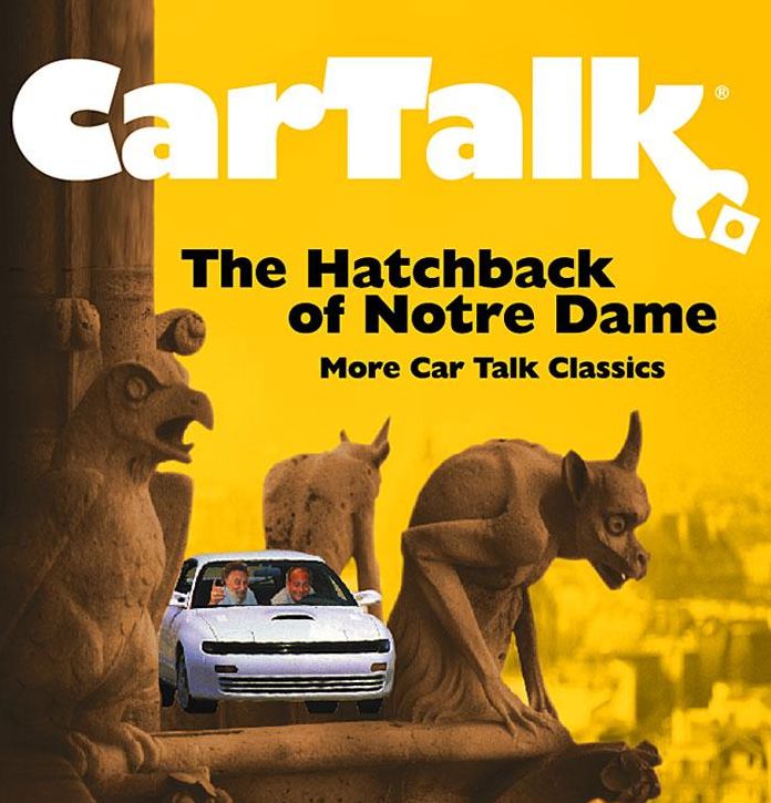 Car Talk: The Hatchback of Notre Dame: More Car Talk Classics