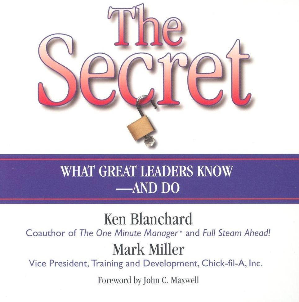 The Secret: What Great Leaders Know and Do