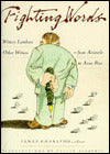Fighting Words: Writers Lambast Other Writers--from Aristotle to Anne Rice