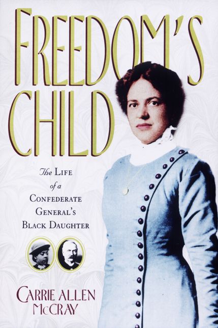 Freedom's Child: The Life of a Confederate General's Black Daughter