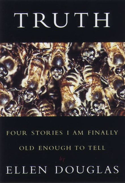 Truth: Four Stories I Am Finally Old Enough to Tell