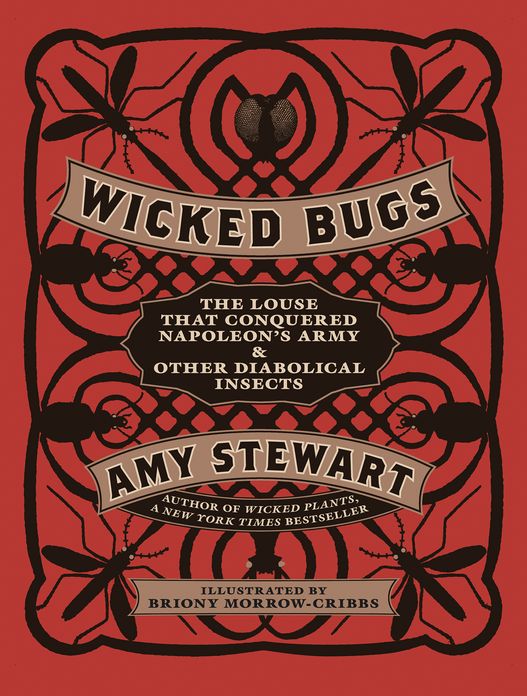 Wicked Bugs: The Louse That Conquered Napoleon's Army and Other Diabolical Insects
