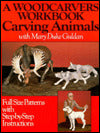 A Woodcarver's Workbook: Carving Animals with Mary Duke Guldan