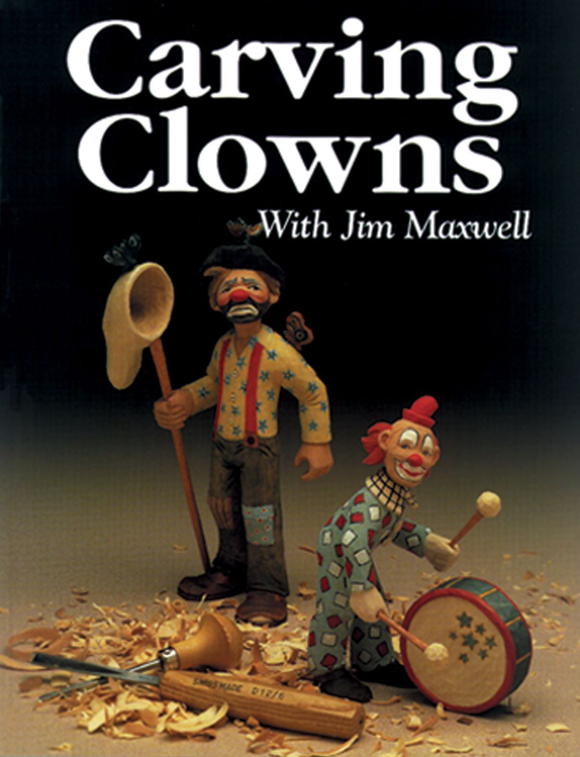 Carving Clowns: The History, Art, and Craft of Clowns